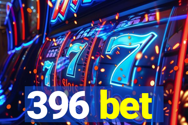 396 bet