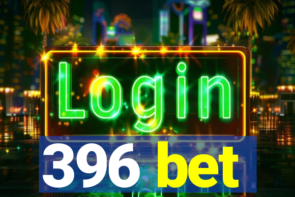 396 bet
