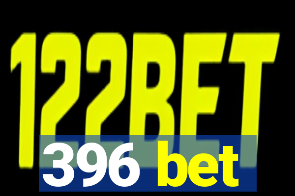 396 bet