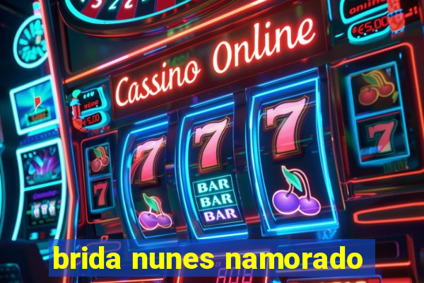 brida nunes namorado