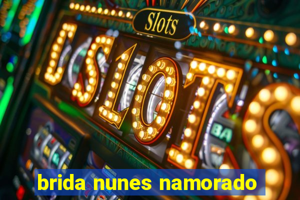 brida nunes namorado