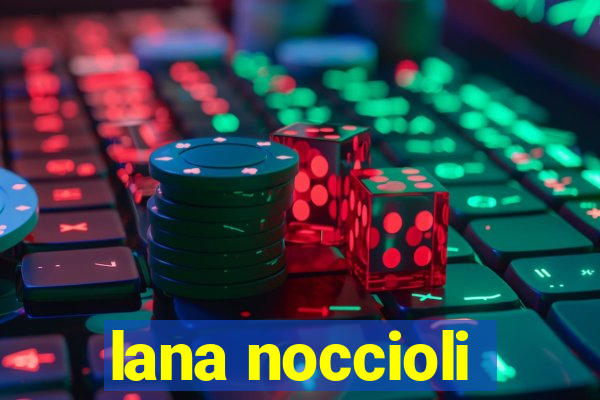 lana noccioli