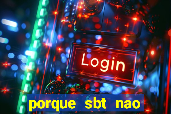 porque sbt nao pega na tv digital