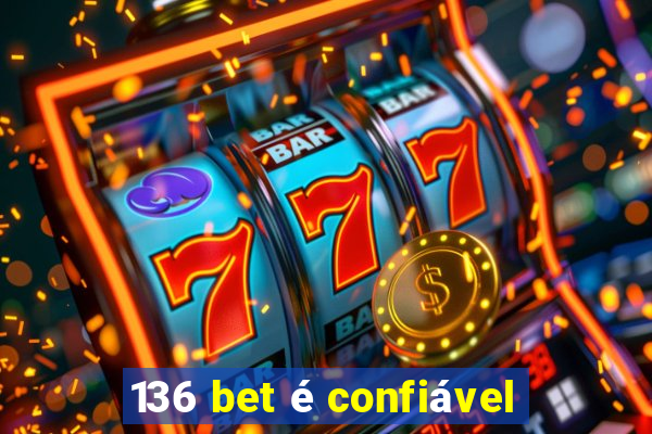 136 bet é confiável