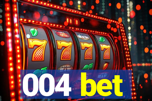 004 bet