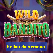 bellas da semana