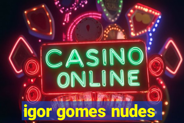 igor gomes nudes