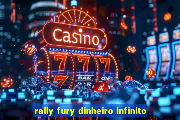 rally fury dinheiro infinito