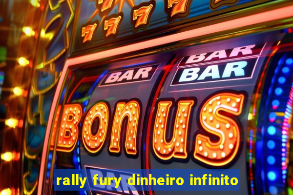 rally fury dinheiro infinito