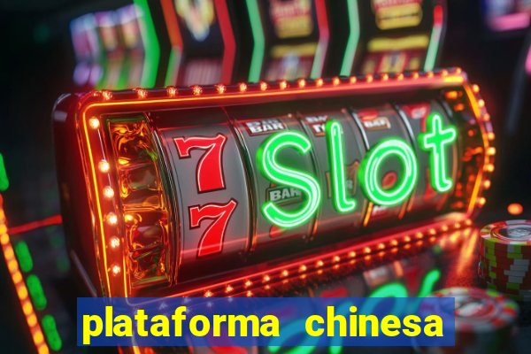 plataforma chinesa para ganhar dinheiro