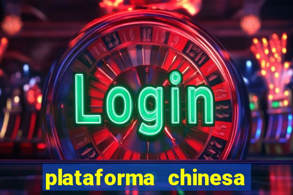 plataforma chinesa para ganhar dinheiro