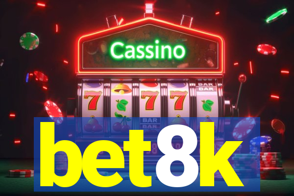 bet8k