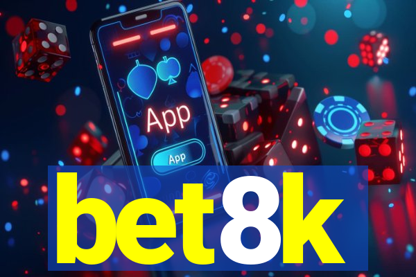 bet8k