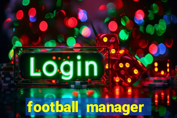 football manager 2021 touch 21.4.0 apk