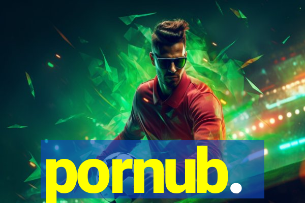 pornub.
