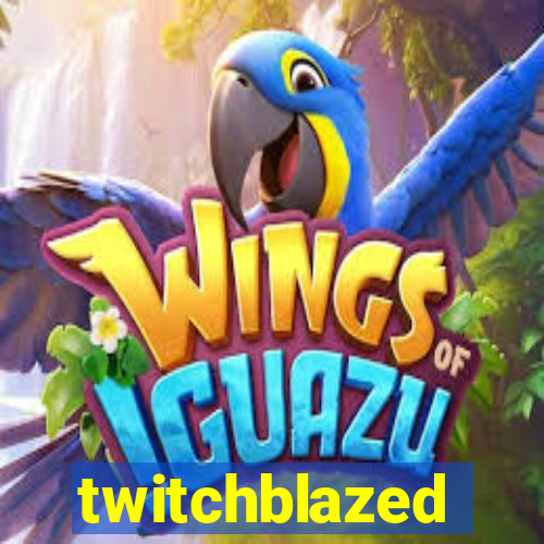 twitchblazed