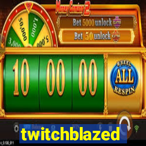 twitchblazed