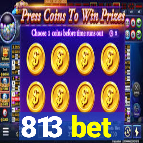 813 bet
