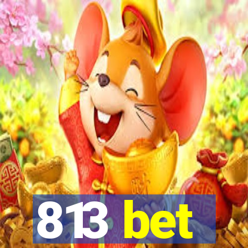 813 bet