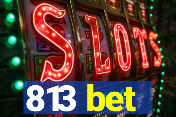 813 bet