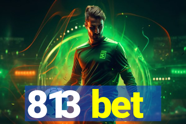 813 bet