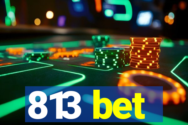 813 bet
