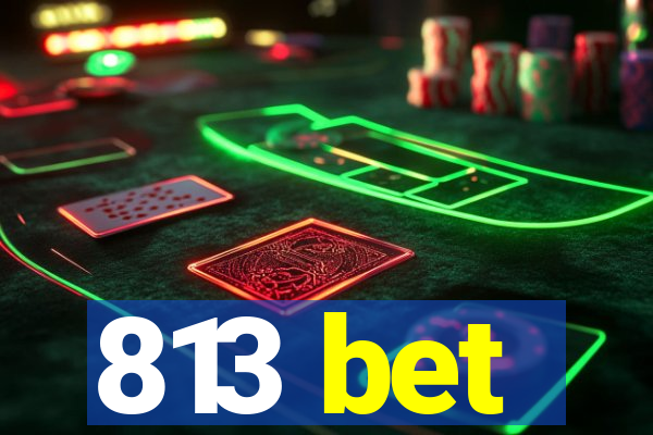 813 bet