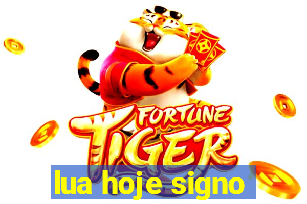 lua hoje signo