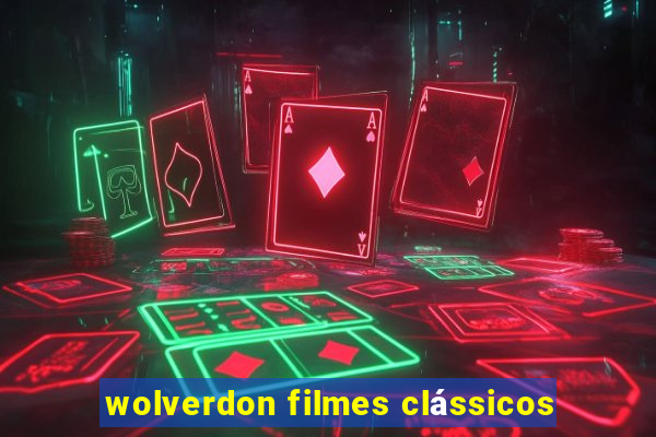 wolverdon filmes clássicos