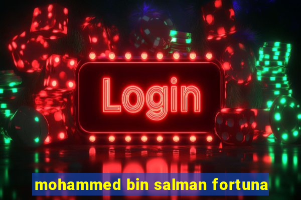 mohammed bin salman fortuna