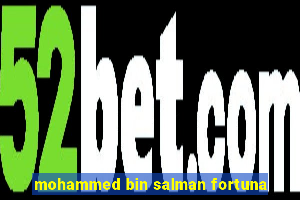 mohammed bin salman fortuna