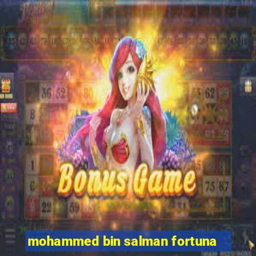 mohammed bin salman fortuna