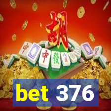 bet 376