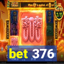 bet 376