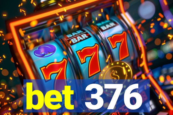 bet 376