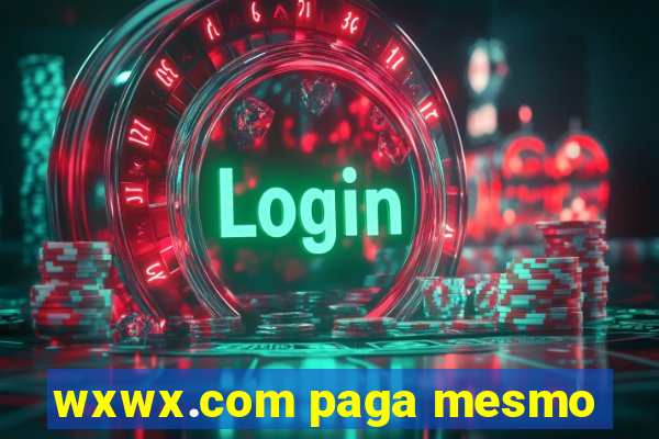 wxwx.com paga mesmo