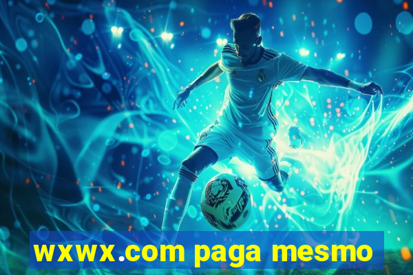 wxwx.com paga mesmo