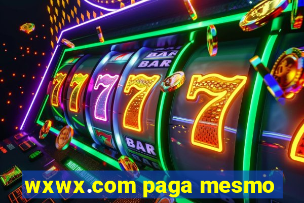 wxwx.com paga mesmo