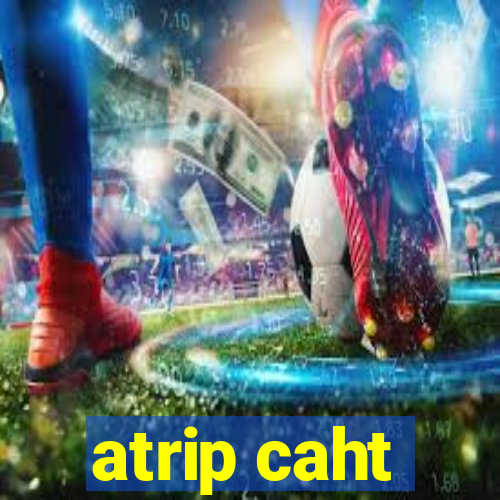 atrip caht