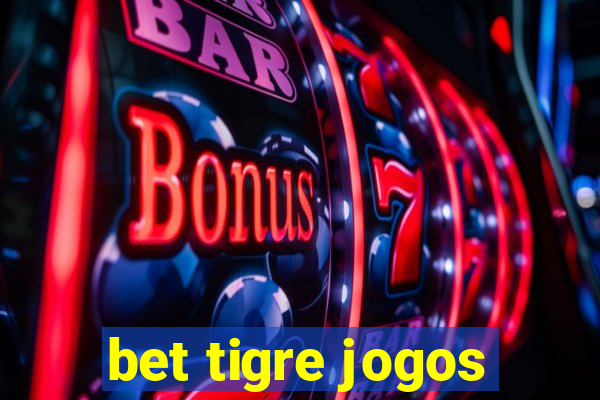 bet tigre jogos