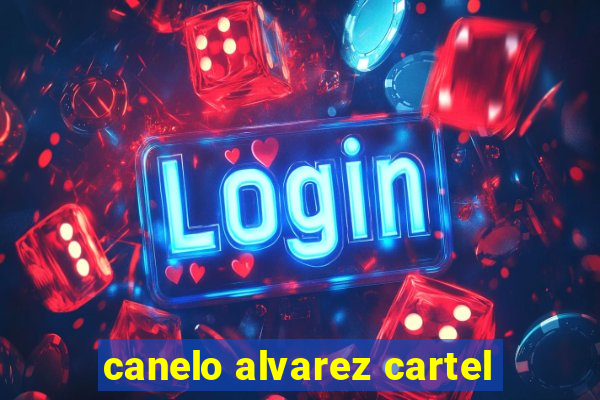 canelo alvarez cartel