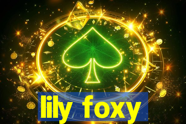 lily foxy
