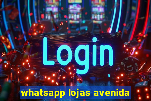 whatsapp lojas avenida