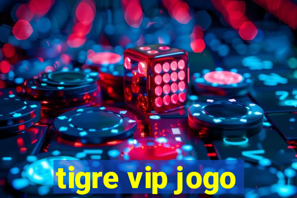 tigre vip jogo