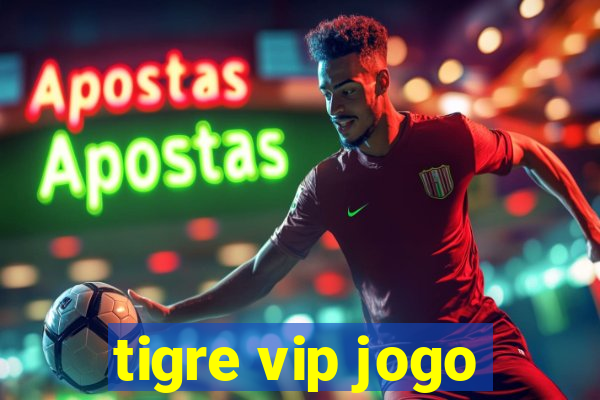 tigre vip jogo