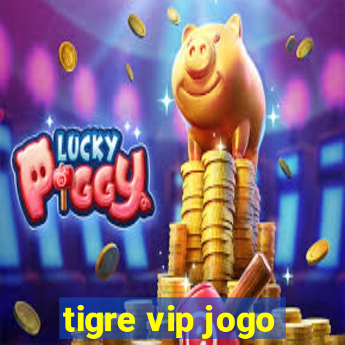 tigre vip jogo