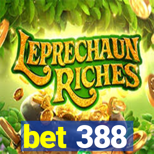bet 388