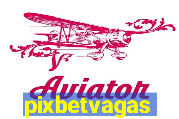 pixbetvagas
