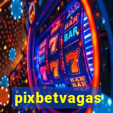 pixbetvagas
