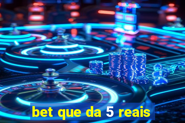 bet que da 5 reais